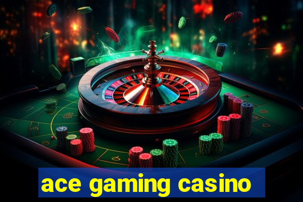 ace gaming casino