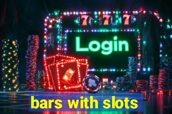 bars with slots