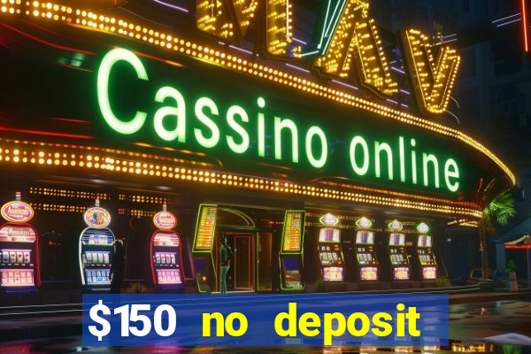 $150 no deposit bonus codes captain jack casino 2019