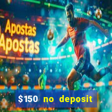 $150 no deposit bonus codes captain jack casino 2019