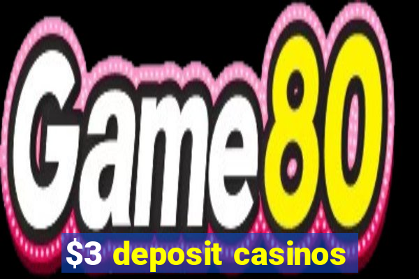 $3 deposit casinos