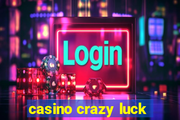 casino crazy luck