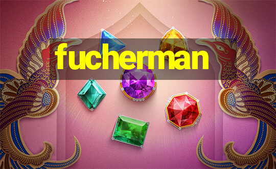 fucherman