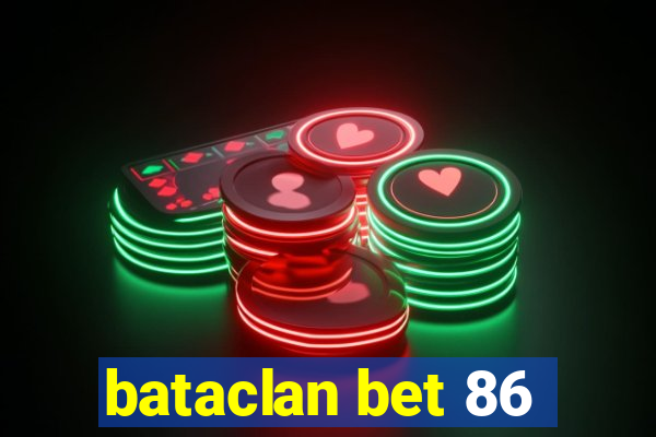 bataclan bet 86