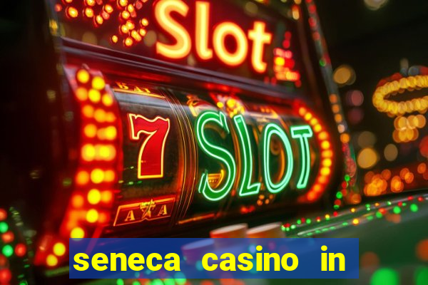 seneca casino in niagara falls new york