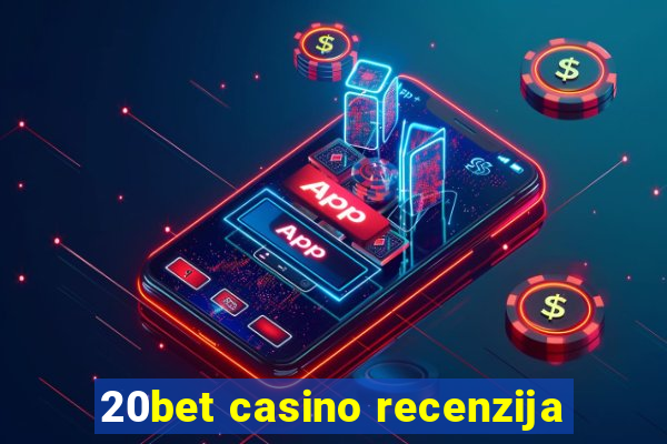 20bet casino recenzija