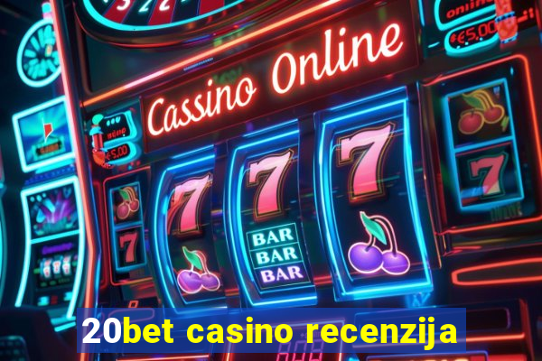 20bet casino recenzija