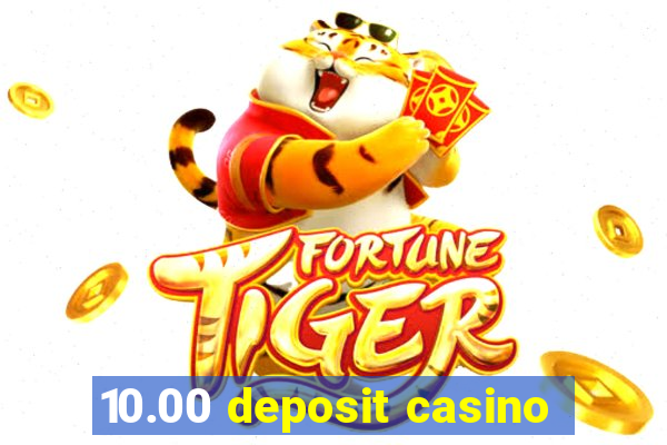 10.00 deposit casino