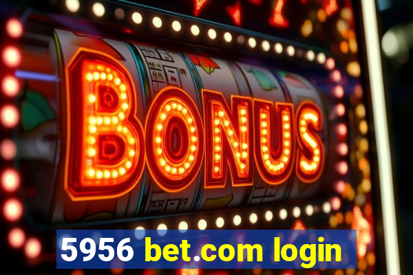 5956 bet.com login