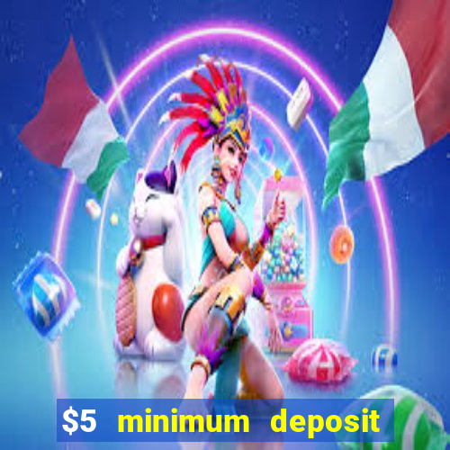 $5 minimum deposit real money casino canada