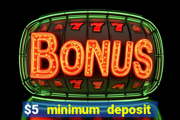 $5 minimum deposit real money casino canada