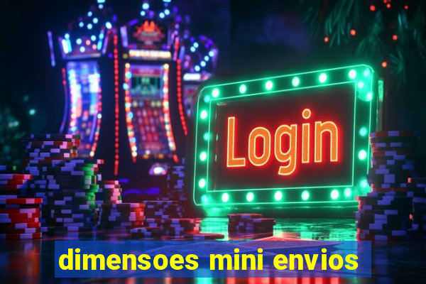 dimensoes mini envios