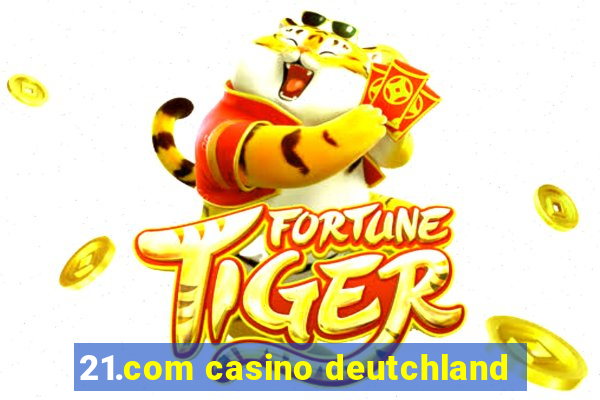 21.com casino deutchland