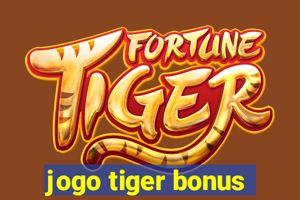 jogo tiger bonus