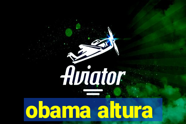 obama altura