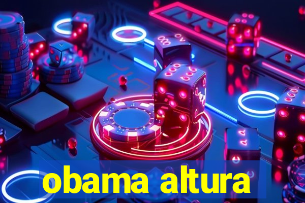 obama altura