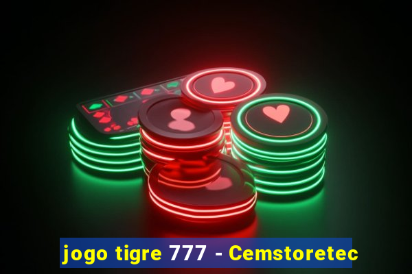 jogo tigre 777 - Cemstoretec