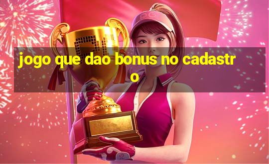 jogo que dao bonus no cadastro