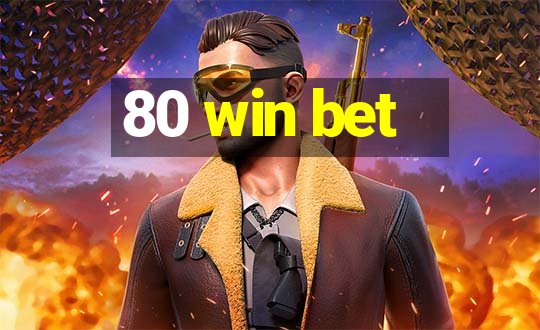 80 win bet