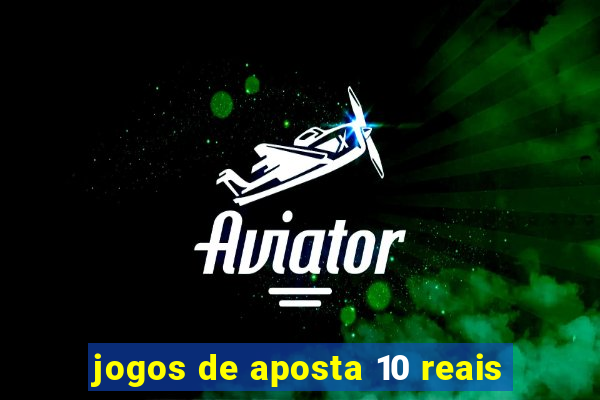 jogos de aposta 10 reais