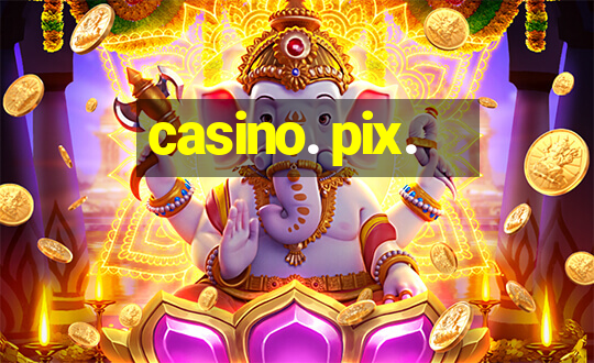 casino. pix.