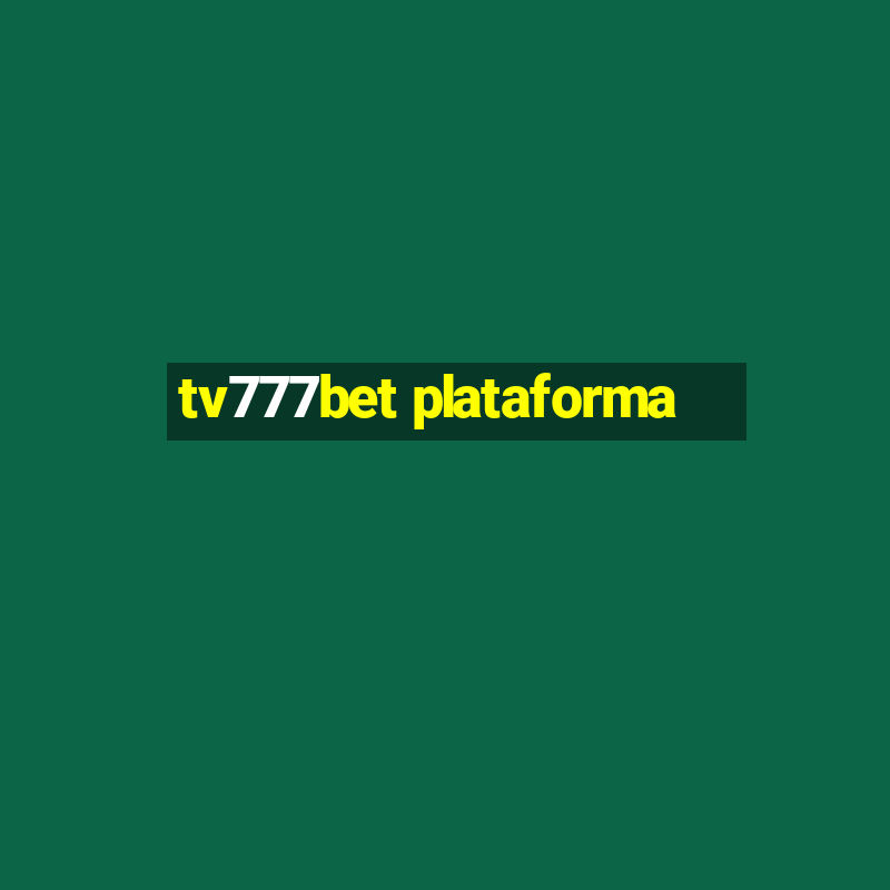 tv777bet plataforma