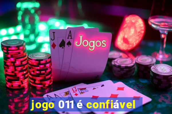 jogo 011 é confiável