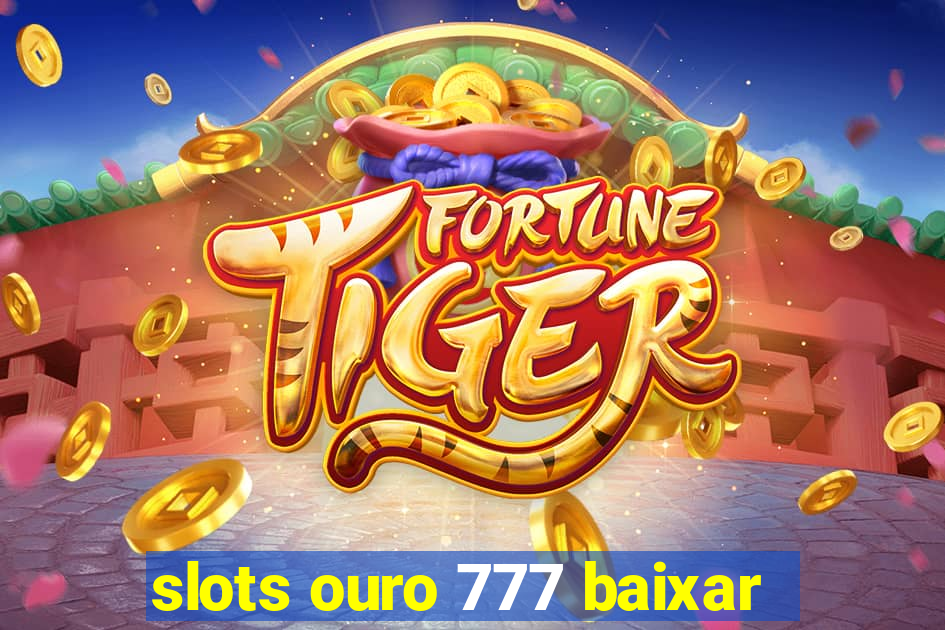 slots ouro 777 baixar