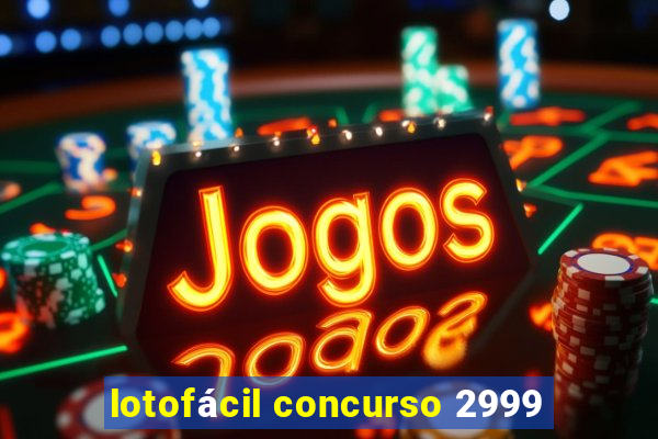 lotofácil concurso 2999