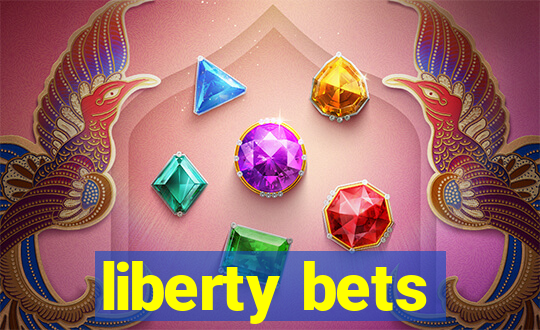 liberty bets