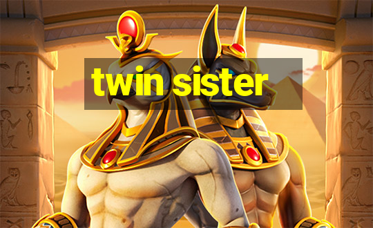 twin sister