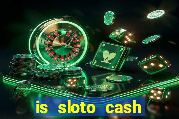 is sloto cash casino legit