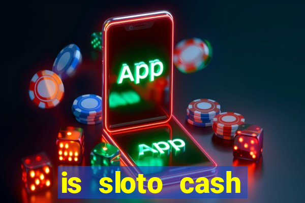 is sloto cash casino legit