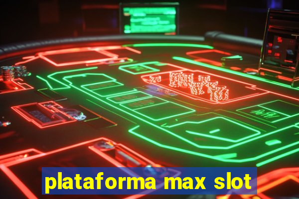 plataforma max slot