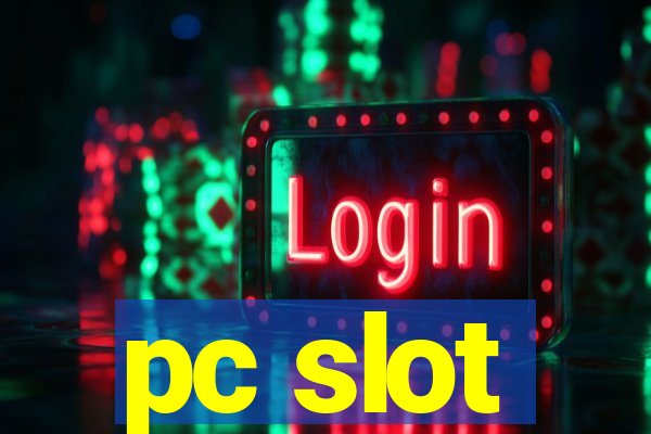 pc slot