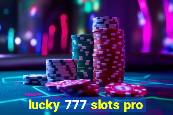 lucky 777 slots pro