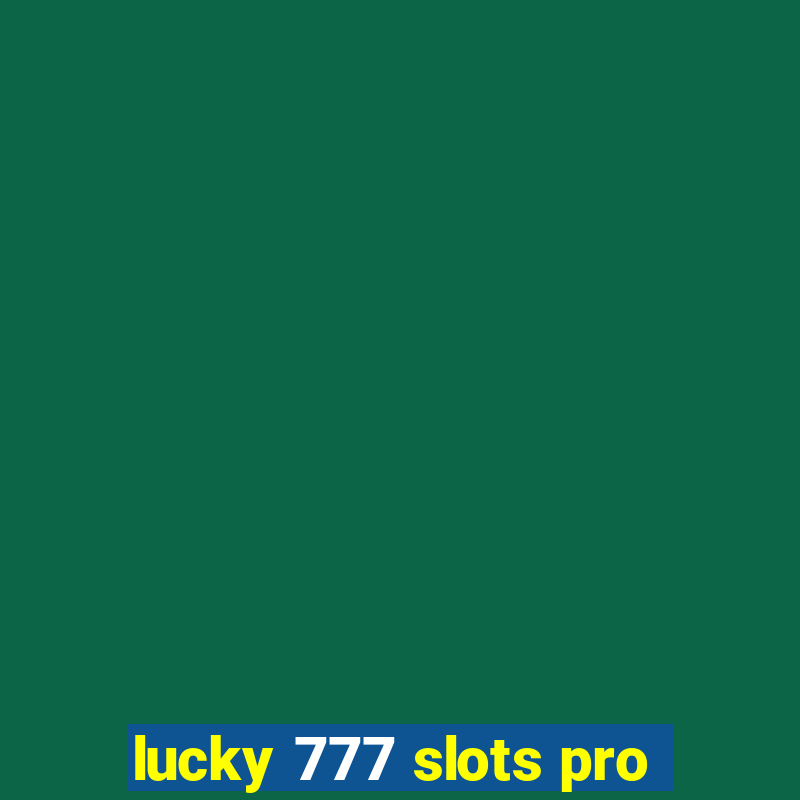 lucky 777 slots pro