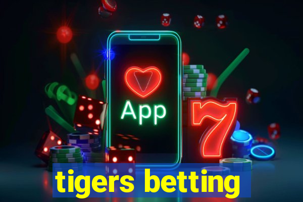 tigers betting