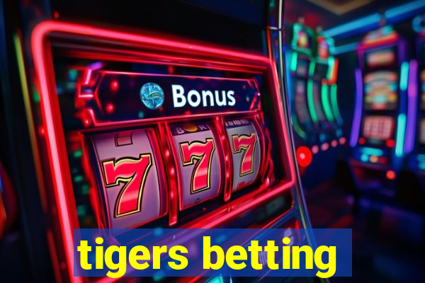 tigers betting