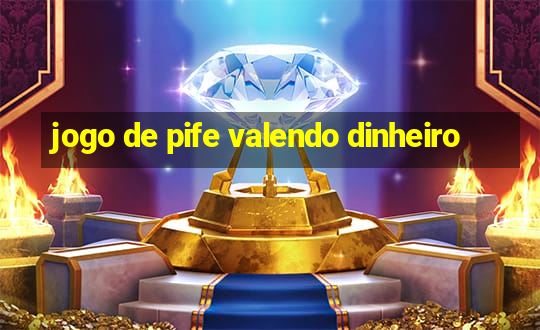 jogo de pife valendo dinheiro