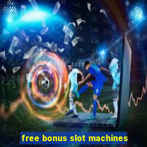 free bonus slot machines