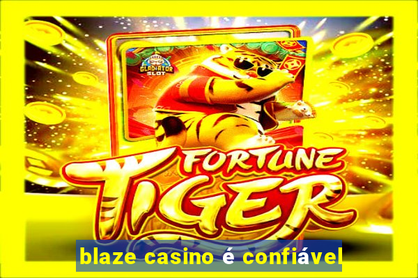 blaze casino é confiável