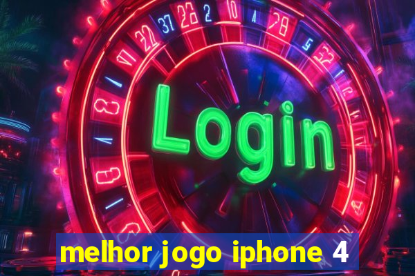 melhor jogo iphone 4