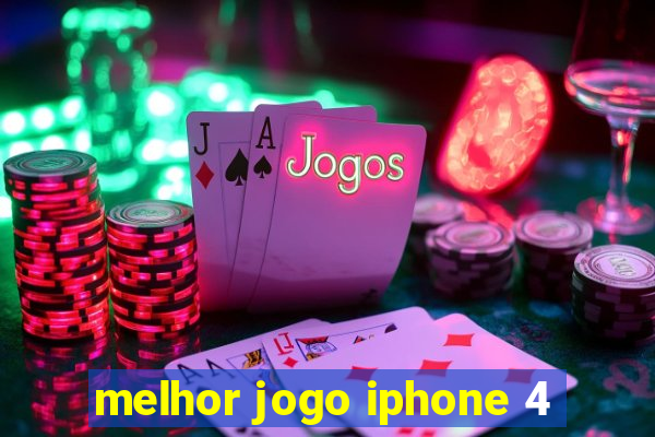 melhor jogo iphone 4