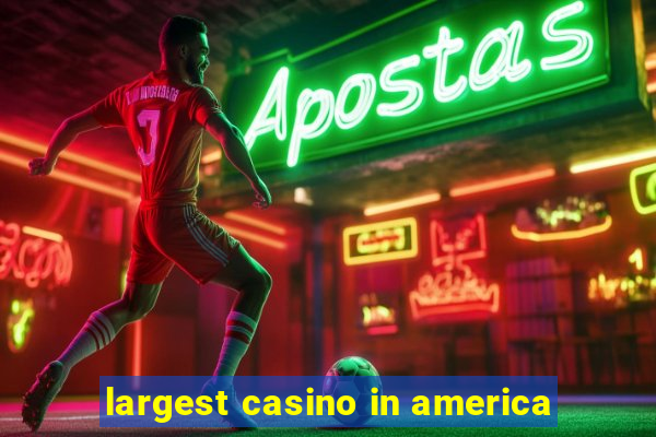 largest casino in america