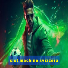 slot machine svizzera