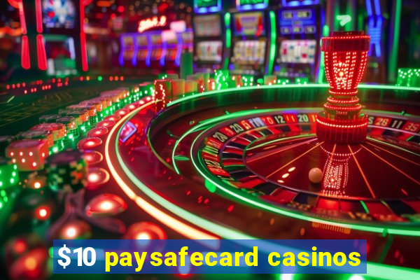 $10 paysafecard casinos