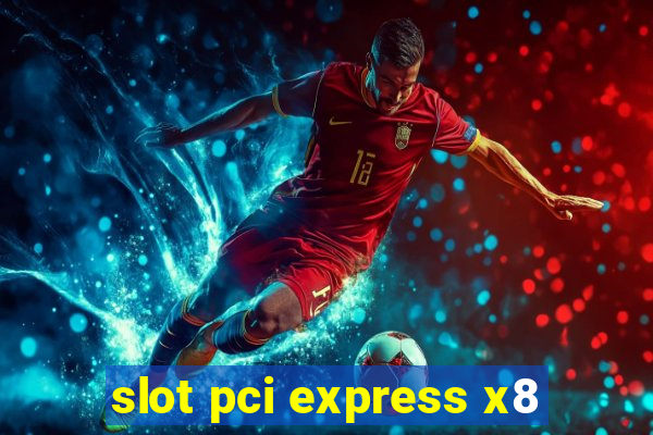 slot pci express x8