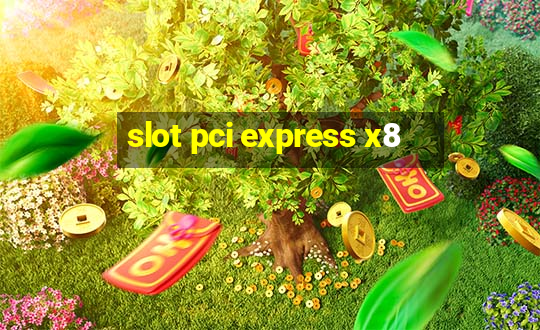 slot pci express x8