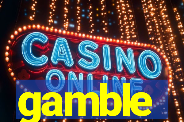 gamble